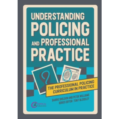 Critical Publishing Ltd Understanding Policing and Professional Practice (häftad, eng)