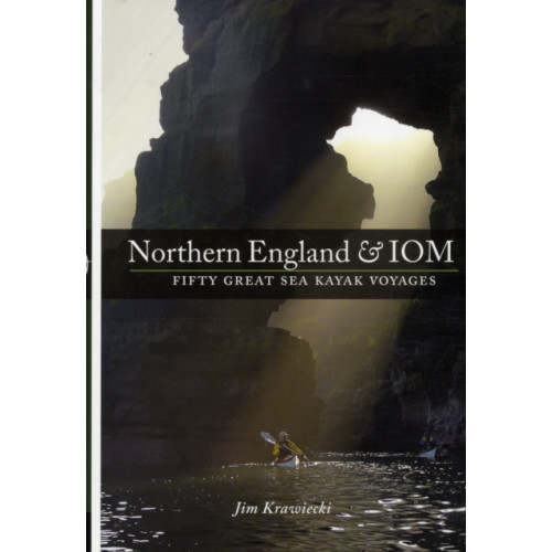 Pesda Press Northern England & IOM - Fifty Great Sea Kayak Voyages (häftad, eng)