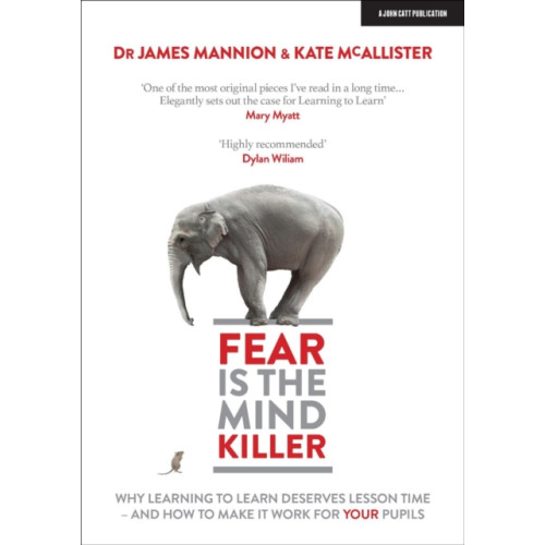 Hodder Education Fear Is The Mind Killer: Why Learning to Learn deserves lesson time - and how to make it work for your pupils (häftad, eng)