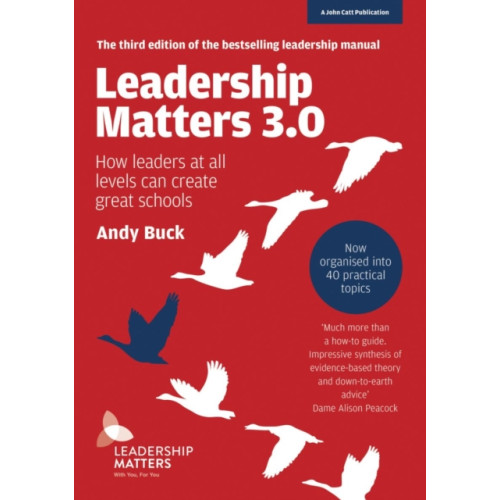 Hodder Education Leadership Matters 3.0: How Leaders At All Levels Can Create Great Schools (häftad, eng)