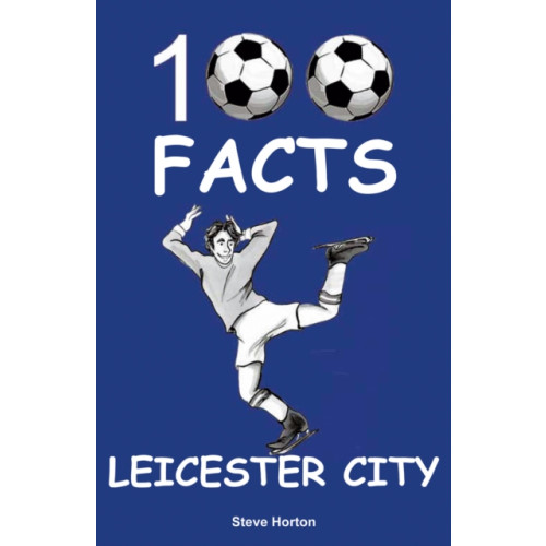 Wymer Publishing Leicester City - 100 Facts (häftad, eng)