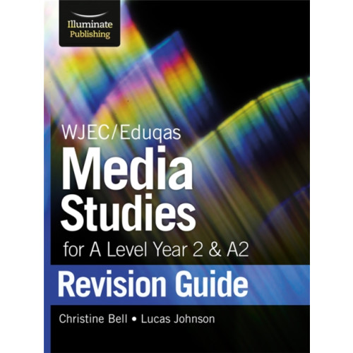 Illuminate Publishing WJEC/Eduqas Media Studies for A level Year 2 & A2: Revision Guide (häftad, eng)