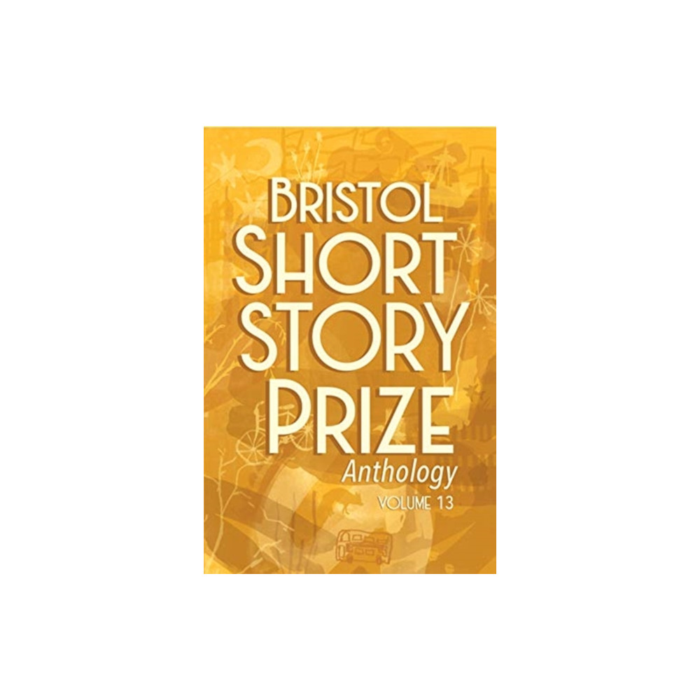 Produktbild för Bristol Short Story Prize Anthology Volume 13 (häftad, eng)