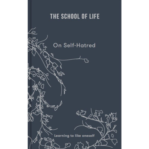 The School of Life Press On Self-hatred (inbunden, eng)