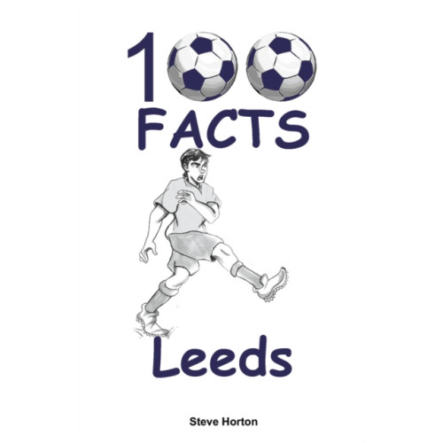 Wymer Publishing 100 Facts - Leeds (häftad, eng)
