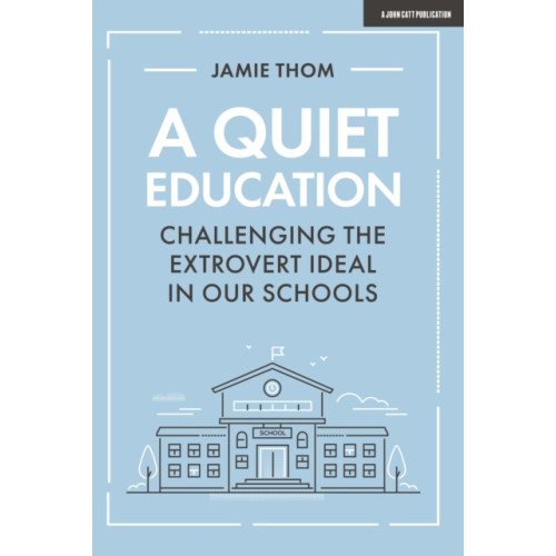 Hodder Education A Quiet Education: Challenging the extrovert ideal in our schools (häftad)