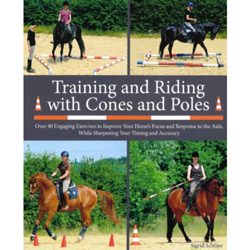 The Crowood Press Ltd Training and Riding with Cones and Poles (inbunden, eng)