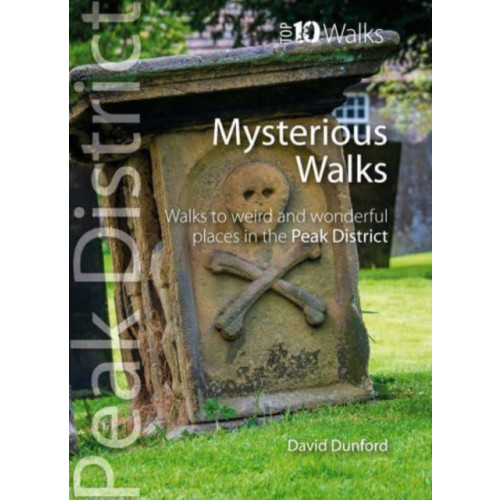 Northern Eye Books Top 10 Mysterious Walks in the Peak District (häftad, eng)