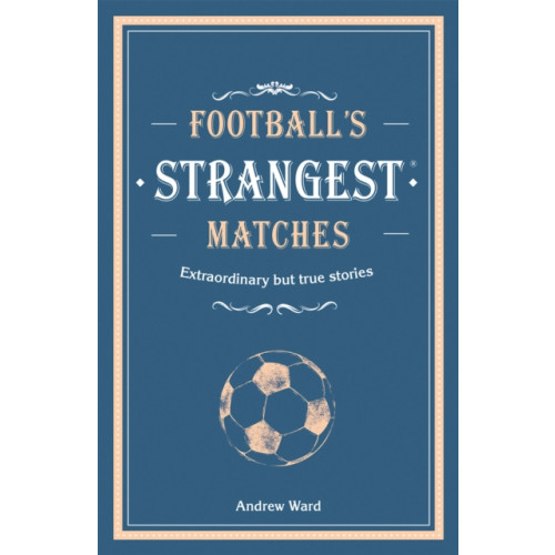 HarperCollins Publishers Football’s Strangest Matches (inbunden, eng)