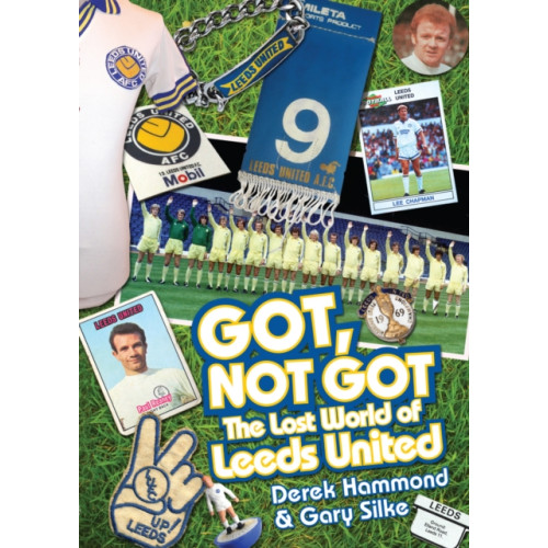 Pitch Publishing Ltd Got, Not Got: Leeds United (inbunden, eng)