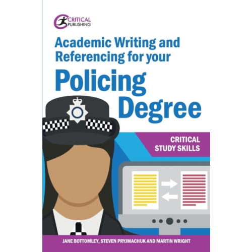 Critical Publishing Ltd Academic Writing and Referencing for your Policing Degree (häftad, eng)