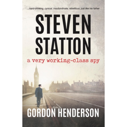 The Conrad Press Steven Statton - a very working-class spy (häftad, eng)