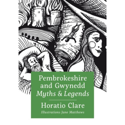 Graffeg Limited Pembrokeshire and Gwynedd Myths and Legends (inbunden, eng)