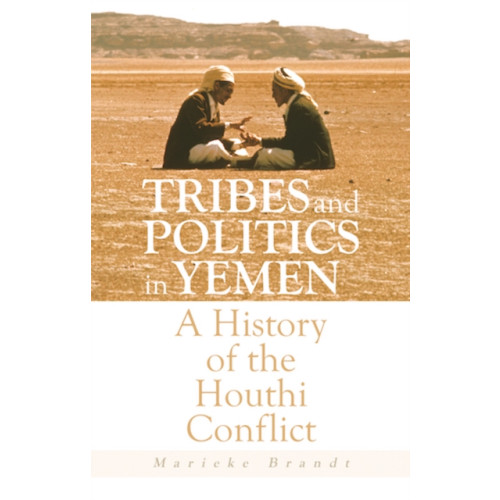 C hurst & co publishers ltd Tribes and Politics in Yemen (häftad, eng)