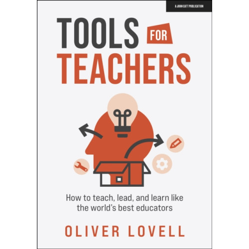 Hodder Education Tools for Teachers: How to teach, lead, and learn like the world's best educators (häftad, eng)