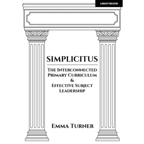 Hodder Education Simplicitus: The Interconnected Primary Curriculum & Effective Subject Leadership (häftad, eng)
