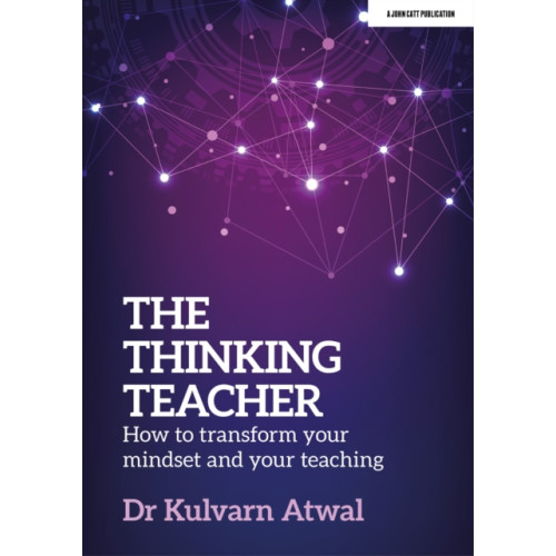 Hachette Learning The Thinking Teacher: How to transform your mindset and your teaching (häftad, eng)