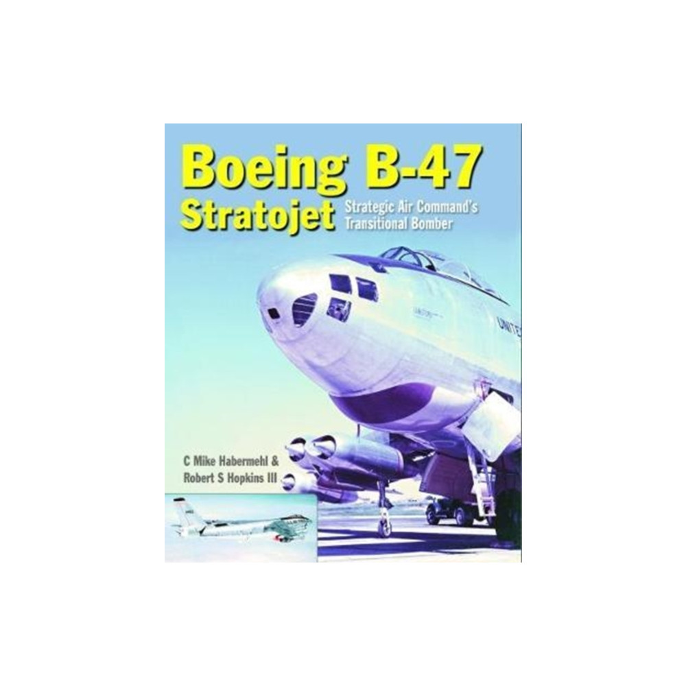 Produktbild för The Boeing B-47 Stratojet (inbunden, eng)