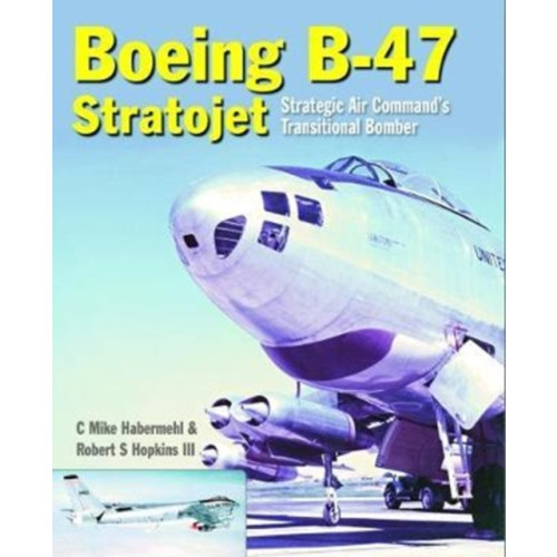 Crecy Publishing Boeing B-47 Stratojet (inbunden, eng)