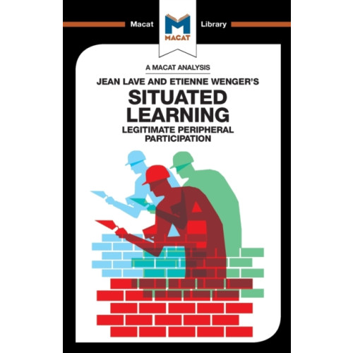 Macat International Limited An Analysis of Jean Lave and Etienne Wenger's Situated Learning (häftad, eng)