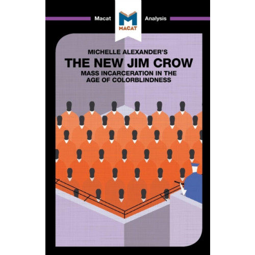 Macat International Limited An Analysis of Michelle Alexander's The New Jim Crow (häftad, eng)