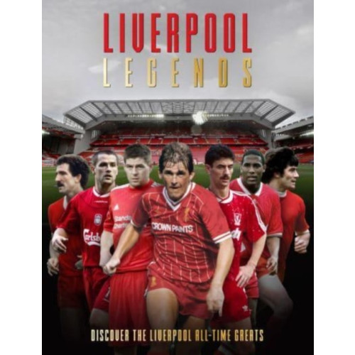 Danann Media Publishing Limited Liverpool Legends (inbunden, eng)