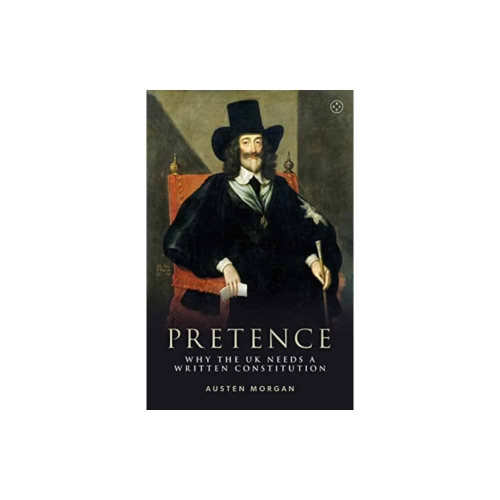 Produktbild för Pretence: Why The UK Needs A Written Constitution (inbunden, eng)
