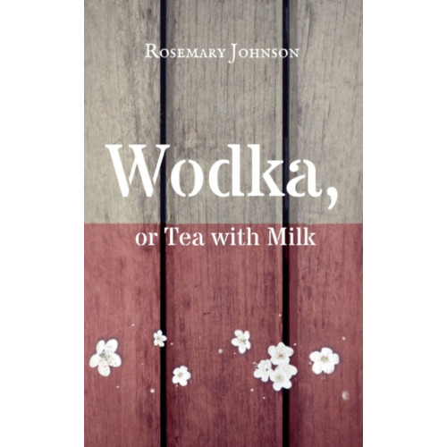 The Conrad Press Wodka, or Tea with Milk (häftad, eng)