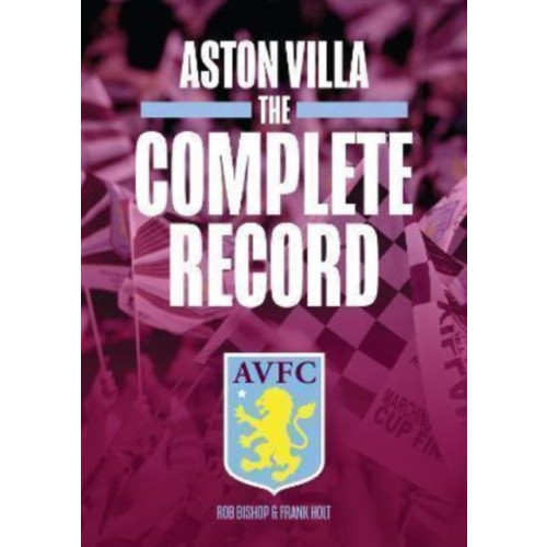 Twocan Aston Villa The Complete Record (inbunden, eng)