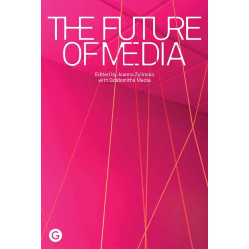 Goldsmiths, Unversity of London The Future of Media (häftad, eng)