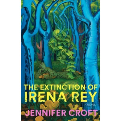 Scribe Publications The Extinction of Irena Rey (inbunden, eng)