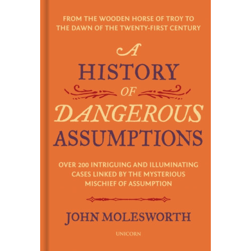 Unicorn Publishing Group A History of Dangerous Assumptions (inbunden, eng)