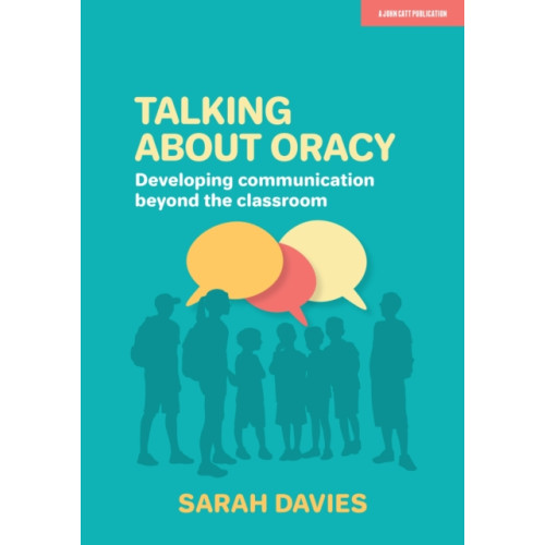 Hachette Learning Talking about Oracy: Developing communication beyond the classroom (häftad, eng)
