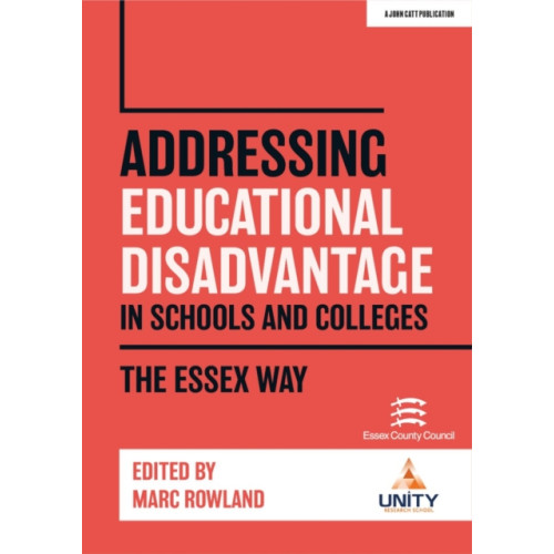 Hodder Education Addressing Educational Disadvantage in Schools and Colleges: The Essex Way (häftad, eng)