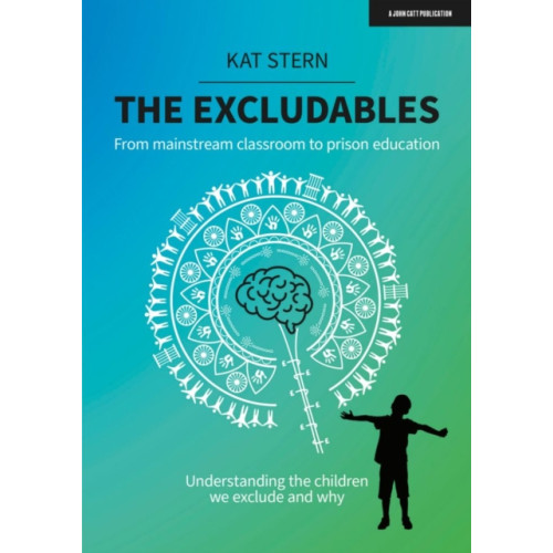 Hodder Education The Excludables: From mainstream classroom to prison education – understanding the children we exclude and why (häftad, eng)