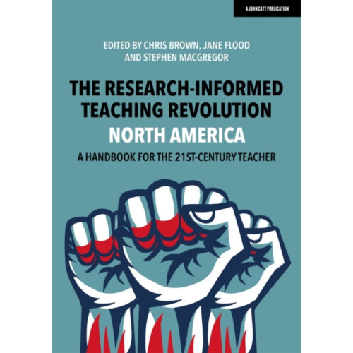 Hodder Education The Research-Informed Teaching Revolution - North America: A Handbook for the 21st Century Teacher (häftad, eng)
