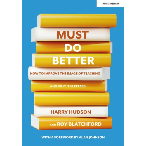 Hodder Education Must do better: How to improve the image of teaching and why it matters (häftad, eng)