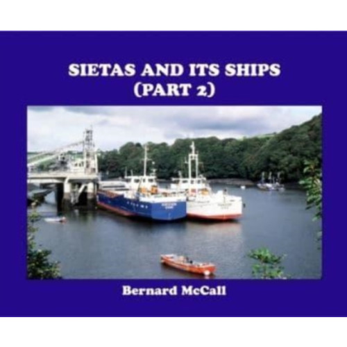 Bernard McCall SIETAS AND ITS SHIPS (PART 2) (inbunden, eng)