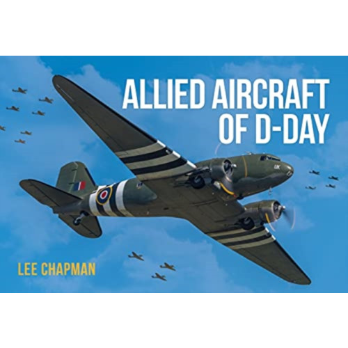 Key Publishing Ltd Allied Aircraft of D-Day (häftad, eng)