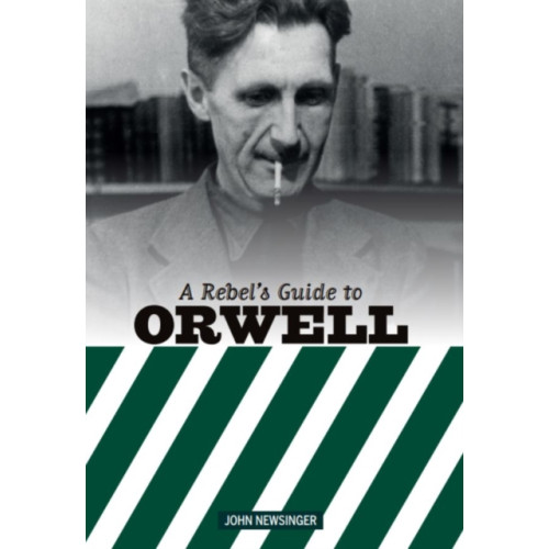 Bookmarks Publications A Rebel's Guide to George Orwell (häftad, eng)