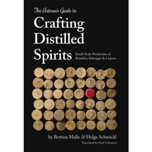 Spikehorn Press The Artisan's Guide to Crafting Distilled Spirits (inbunden, eng)