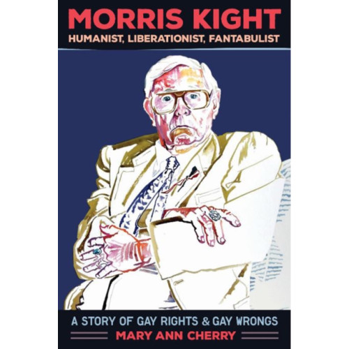 Process Media Morris Kight: Humanist, Liberationist, Fantabulist (häftad, eng)