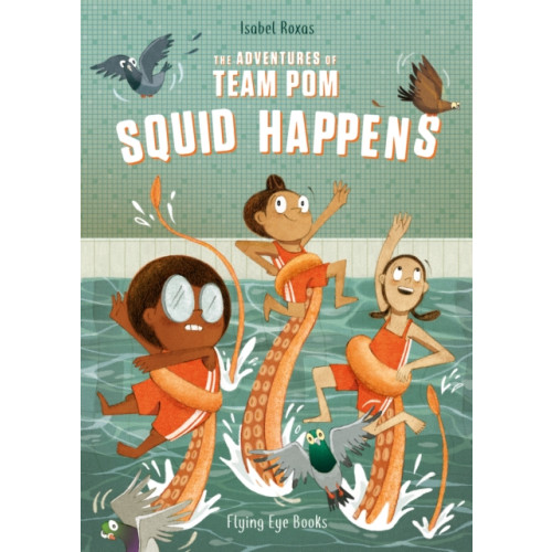 Flying Eye Books The Adventures of Team Pom: Squid Happens (häftad, eng)