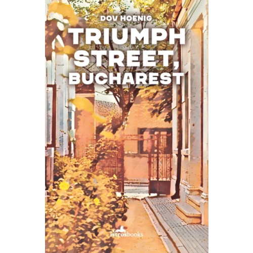 Istros Books Triumph Street, Bucharest (häftad, eng)