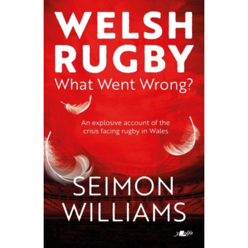 Y Lolfa Welsh Rugby: What Went Wrong? (häftad, eng)