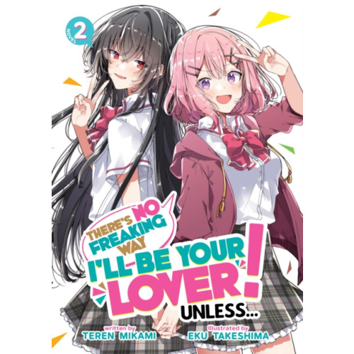 Seven Seas Entertainment, LLC There's No Freaking Way I'll be Your Lover! Unless... (Light Novel) Vol. 2 (häftad, eng)