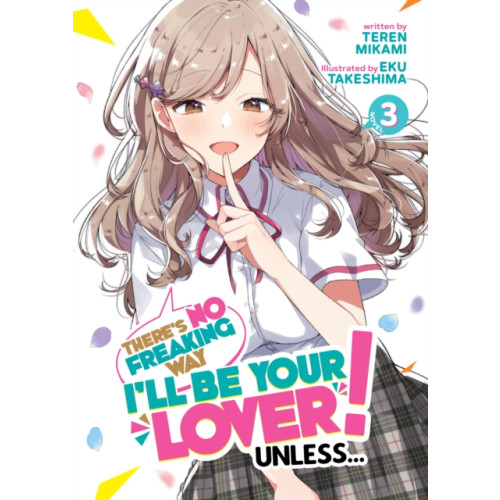 Seven Seas Entertainment, LLC There's No Freaking Way I'll be Your Lover! Unless... (Light Novel) Vol. 3 (häftad, eng)