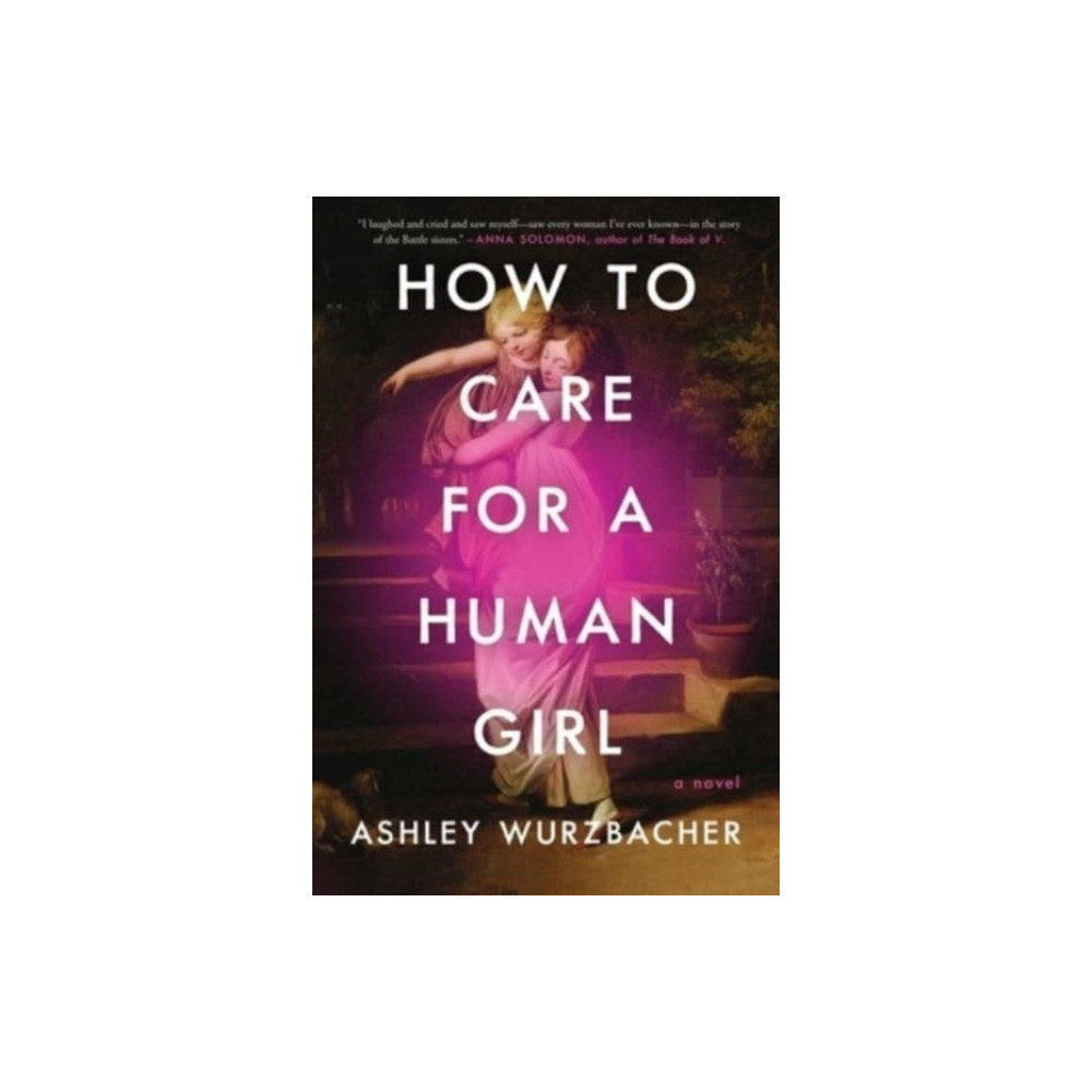 Produktbild för How to Care for a Human Girl (inbunden, eng)