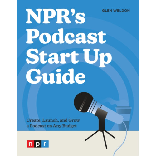 Potter/Ten Speed/Harmony/Rodale NPR's Podcast Start Up Guide (häftad, eng)