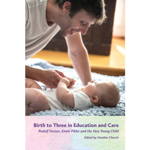 Waldorf Early Childhood Association North America Birth to Three in Education and Care (häftad, eng)